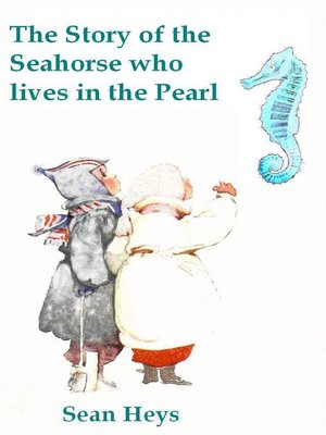 cover image of The Story of the Seahorse who lives in the Pearl